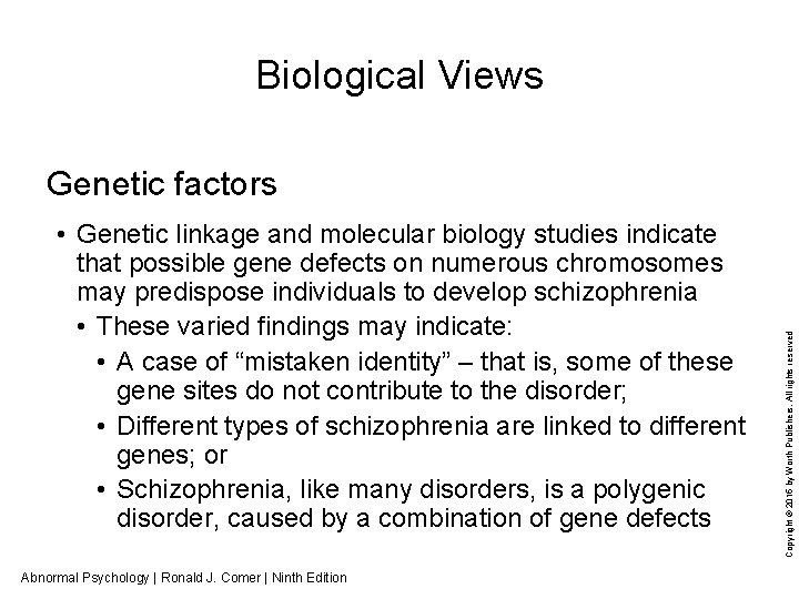 Biological Views • Genetic linkage and molecular biology studies indicate that possible gene defects