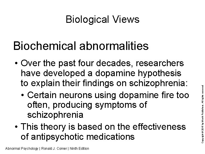 Biological Views • Over the past four decades, researchers have developed a dopamine hypothesis