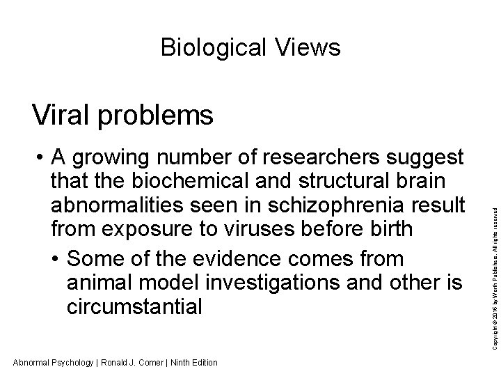 Biological Views • A growing number of researchers suggest that the biochemical and structural