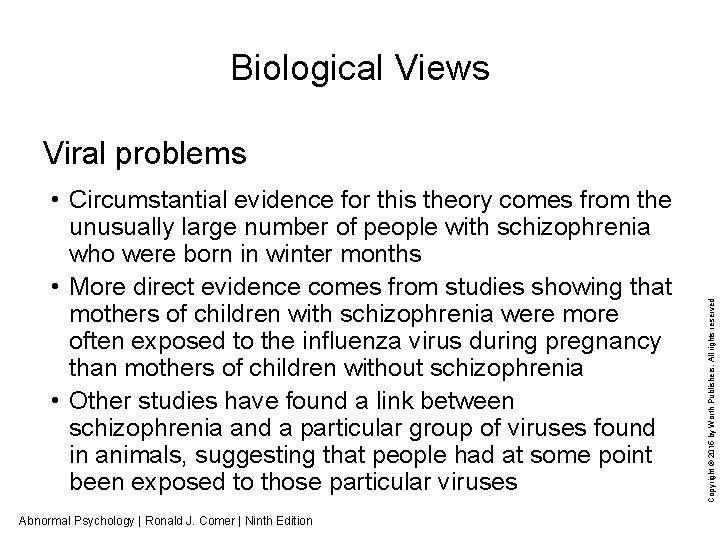 Biological Views • Circumstantial evidence for this theory comes from the unusually large number