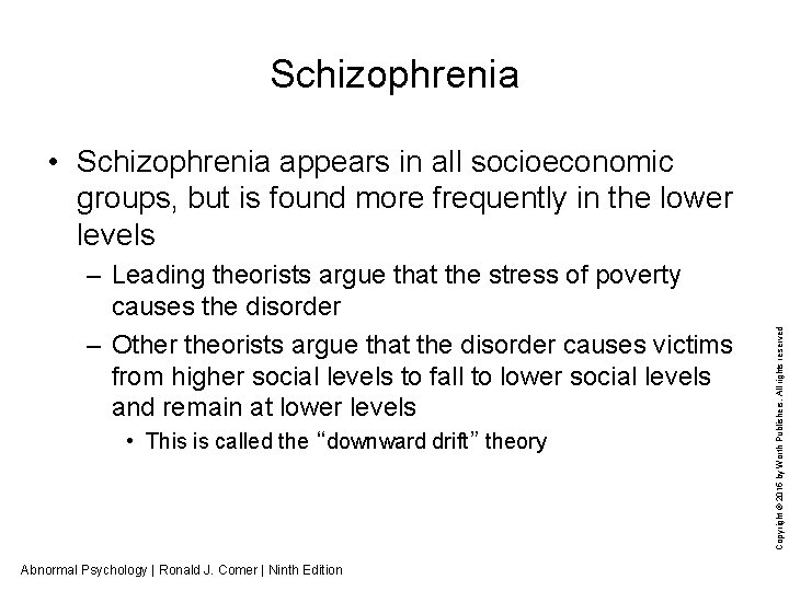 Schizophrenia – Leading theorists argue that the stress of poverty causes the disorder –