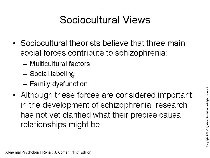 Sociocultural Views – Multicultural factors – Social labeling – Family dysfunction • Although these