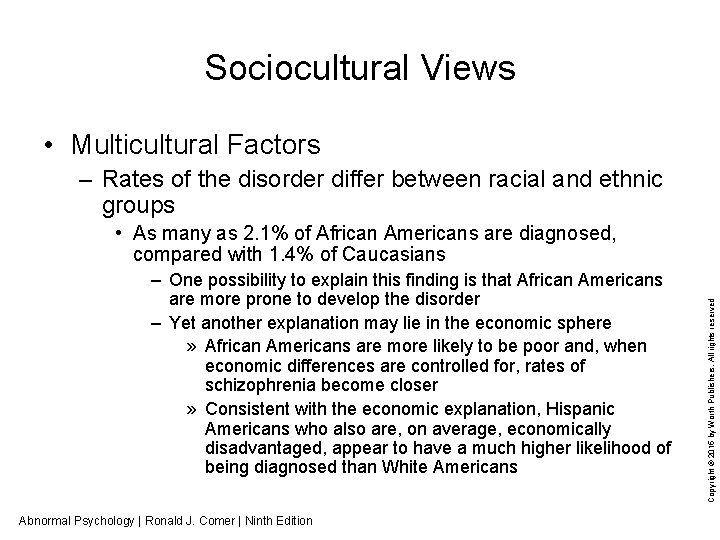 Sociocultural Views • Multicultural Factors – Rates of the disorder differ between racial and