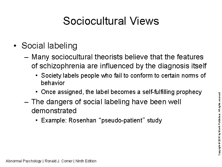 Sociocultural Views • Social labeling • Society labels people who fail to conform to