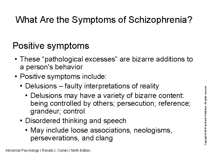 What Are the Symptoms of Schizophrenia? • These “pathological excesses” are bizarre additions to