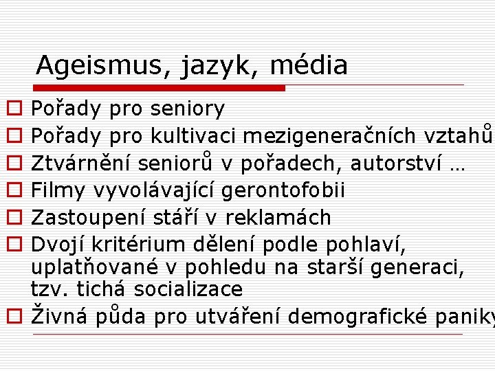 Ageismus, jazyk, média Pořady pro seniory Pořady pro kultivaci mezigeneračních vztahů Ztvárnění seniorů v