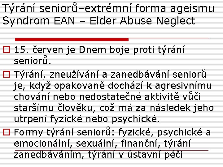 Týrání seniorů–extrémní forma ageismu Syndrom EAN – Elder Abuse Neglect o 15. červen je