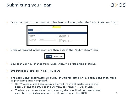 Submitting your loan Once the minimum documentation has been uploaded, select the “Submit My