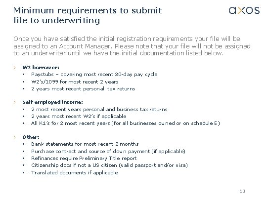 Minimum requirements to submit file to underwriting Once you have satisfied the initial registration