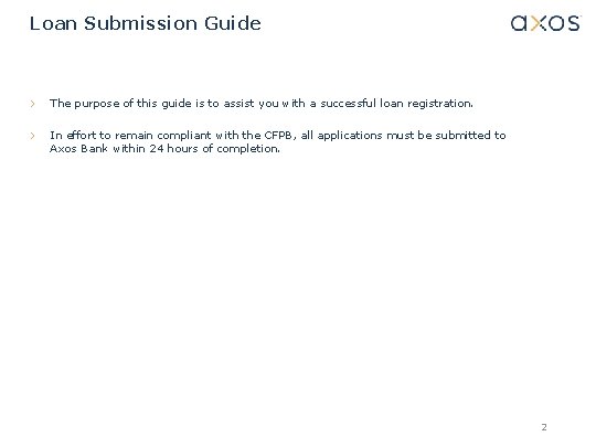 Loan Submission Guide The purpose of this guide is to assist you with a