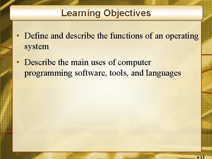 Learning Objectives • Define and describe the functions of an operating system • Describe