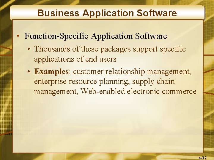 Business Application Software • Function-Specific Application Software • Thousands of these packages support specific