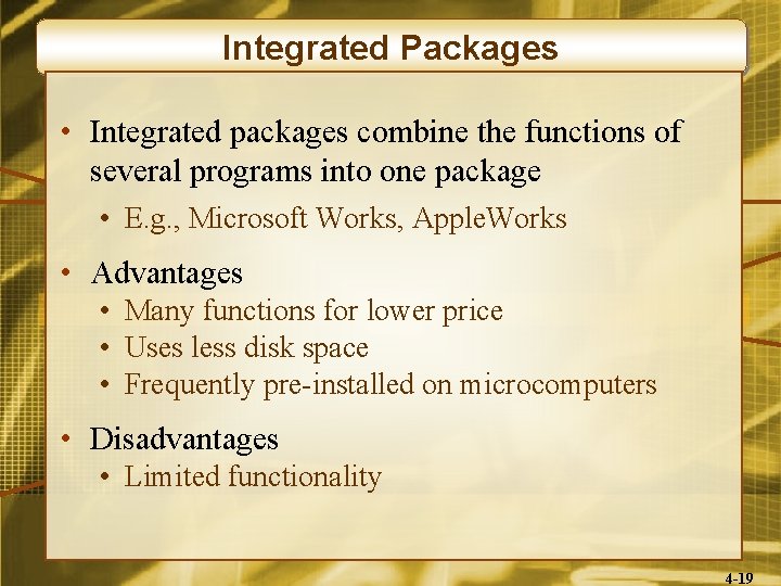 Integrated Packages • Integrated packages combine the functions of several programs into one package