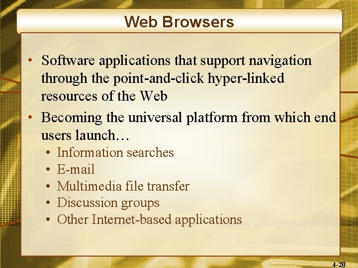 Web Browsers • Software applications that support navigation through the point-and-click hyper-linked resources of
