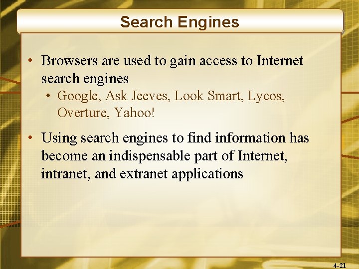 Search Engines • Browsers are used to gain access to Internet search engines •