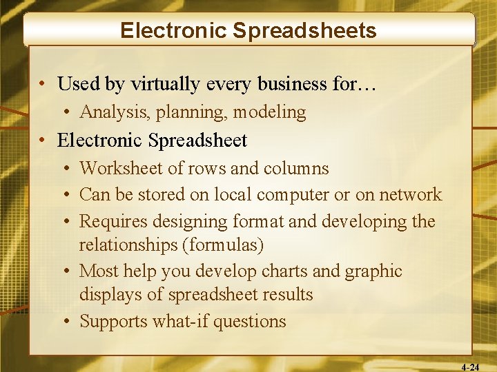 Electronic Spreadsheets • Used by virtually every business for… • Analysis, planning, modeling •