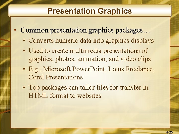 Presentation Graphics • Common presentation graphics packages… • Converts numeric data into graphics displays