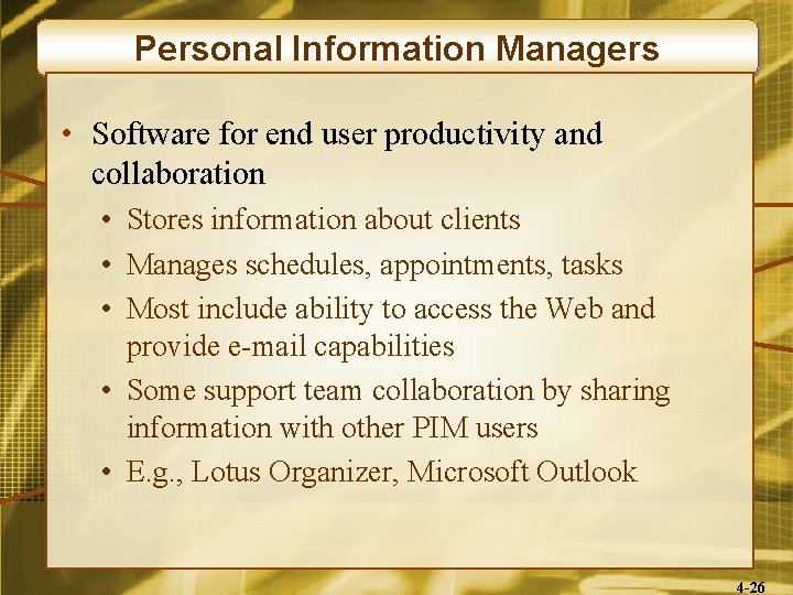 Personal Information Managers • Software for end user productivity and collaboration • Stores information