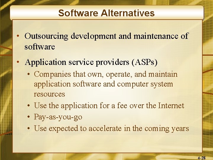 Software Alternatives • Outsourcing development and maintenance of software • Application service providers (ASPs)