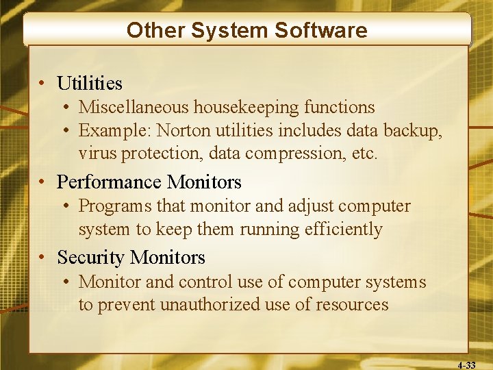 Other System Software • Utilities • Miscellaneous housekeeping functions • Example: Norton utilities includes