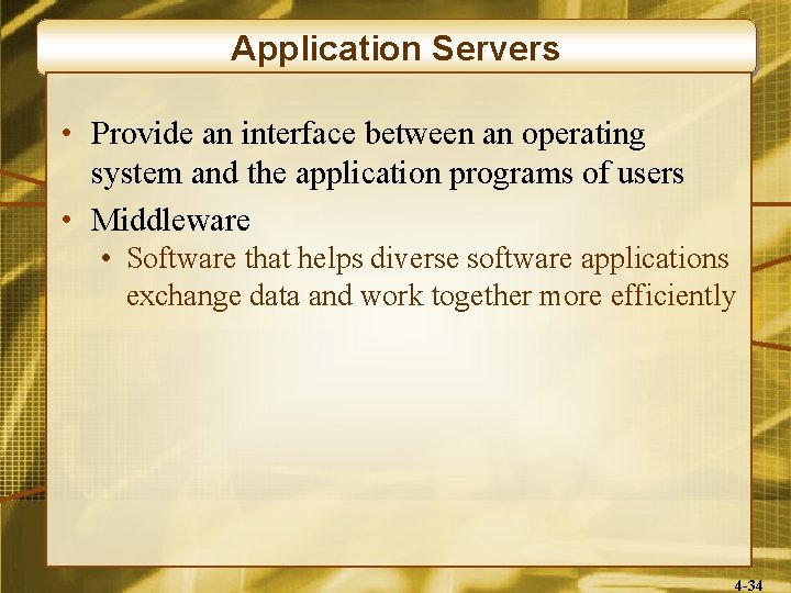Application Servers • Provide an interface between an operating system and the application programs
