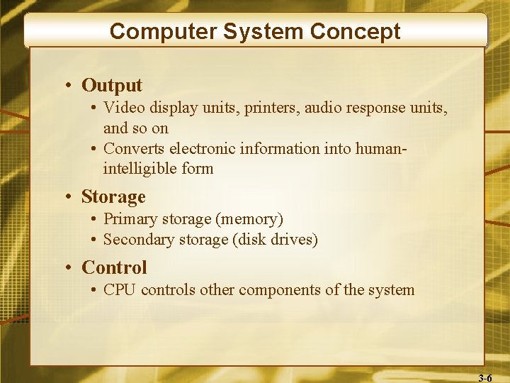 Computer System Concept • Output • Video display units, printers, audio response units, and