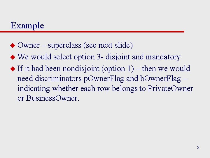Example u Owner – superclass (see next slide) u We would select option 3