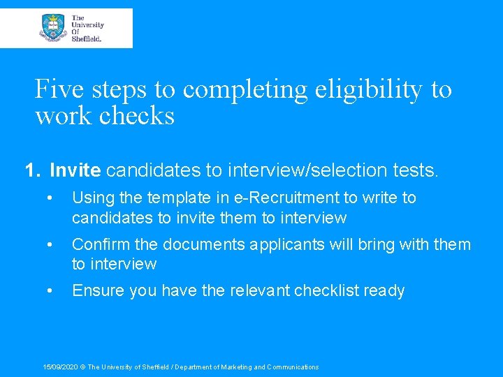 Five steps to completing eligibility to work checks 1. Invite candidates to interview/selection tests.