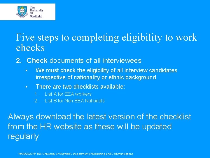 Five steps to completing eligibility to work checks 2. Check documents of all interviewees