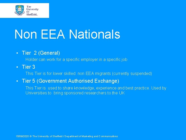 Non EEA Nationals • Tier 2 (General) Holder can work for a specific employer