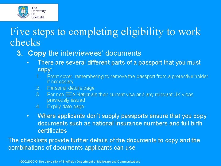Five steps to completing eligibility to work checks 3. Copy the interviewees’ documents •