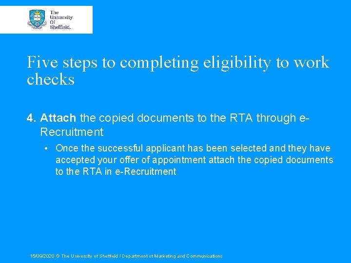 Five steps to completing eligibility to work checks 4. Attach the copied documents to