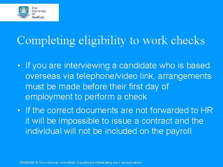 Completing eligibility to work checks • If you are interviewing a candidate who is