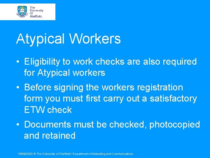 Atypical Workers • Eligibility to work checks are also required for Atypical workers •