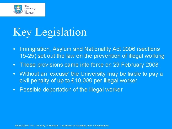 Key Legislation • Immigration, Asylum and Nationality Act 2006 (sections 15 -25) set out