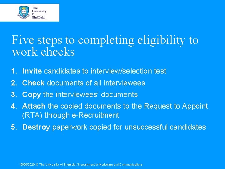 Five steps to completing eligibility to work checks 1. Invite candidates to interview/selection test