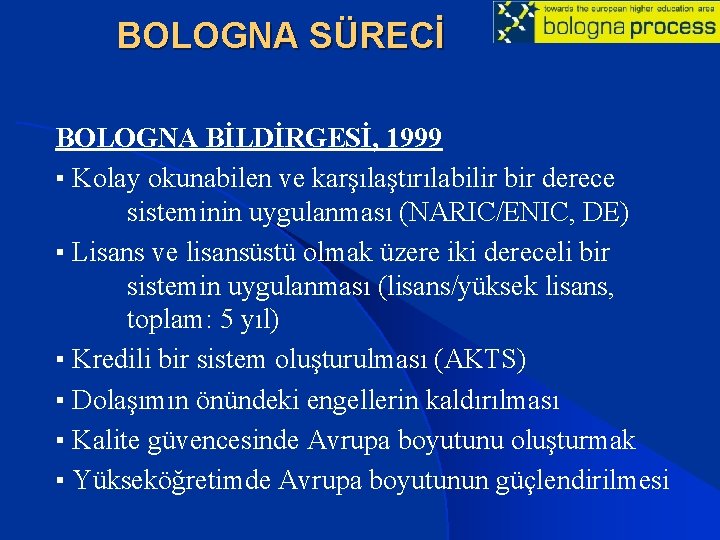 BOLOGNA SÜRECİ BOLOGNA BİLDİRGESİ, 1999 ▪ Kolay okunabilen ve karşılaştırılabilir bir derece sisteminin uygulanması