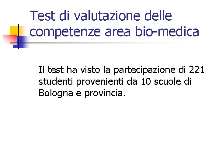 Test di valutazione delle competenze area bio-medica Il test ha visto la partecipazione di