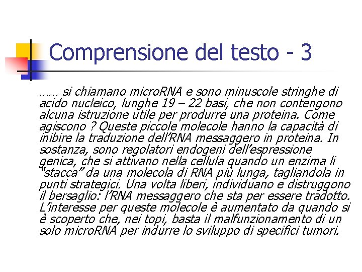 Comprensione del testo - 3 …… si chiamano micro. RNA e sono minuscole stringhe