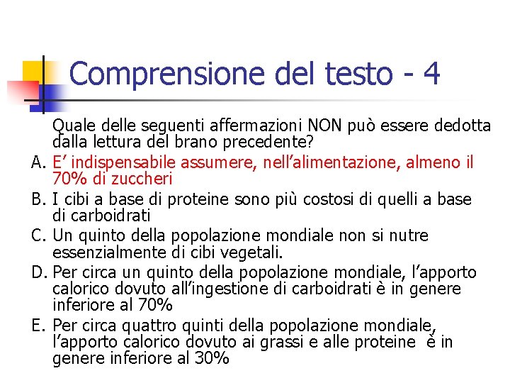 Comprensione del testo - 4 Quale delle seguenti affermazioni NON può essere dedotta dalla