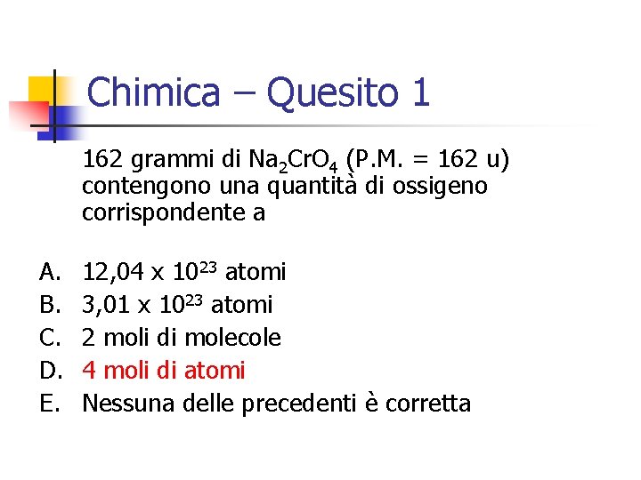 Chimica – Quesito 1 162 grammi di Na 2 Cr. O 4 (P. M.