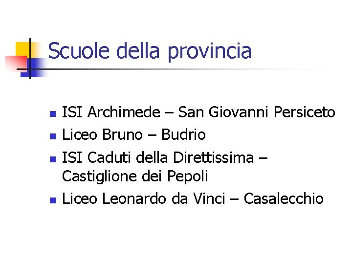 Scuole della provincia n n ISI Archimede – San Giovanni Persiceto Liceo Bruno –