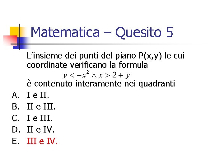Matematica – Quesito 5 L’insieme dei punti del piano P(x, y) le cui coordinate