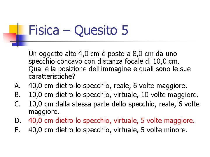 Fisica – Quesito 5 Un oggetto alto 4, 0 cm è posto a 8,