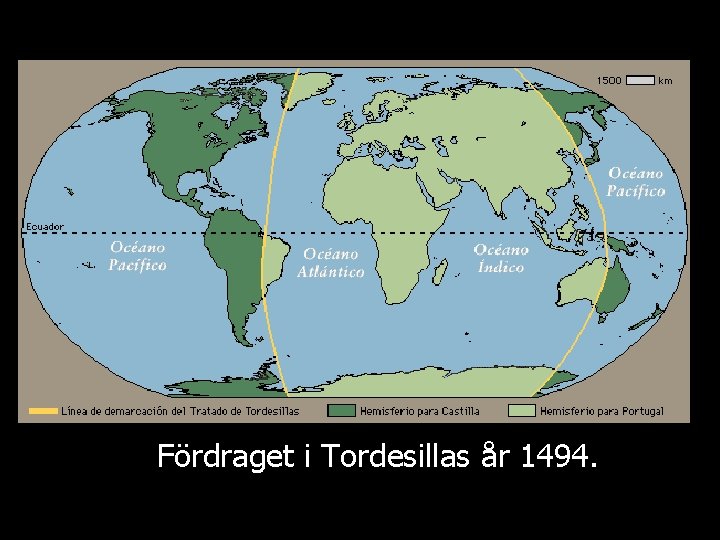 Fördraget i Tordesillas år 1494. 
