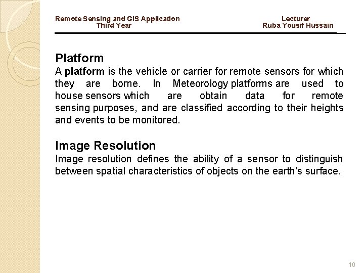 Remote Sensing and GIS Application Lecturer Third Year Ruba Yousif Hussain Platform A platform