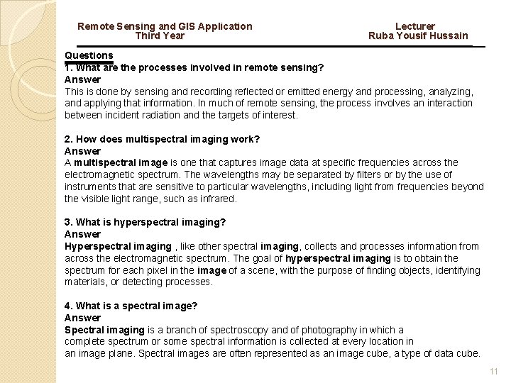 Remote Sensing and GIS Application Lecturer Third Year Ruba Yousif Hussain Questions 1. What