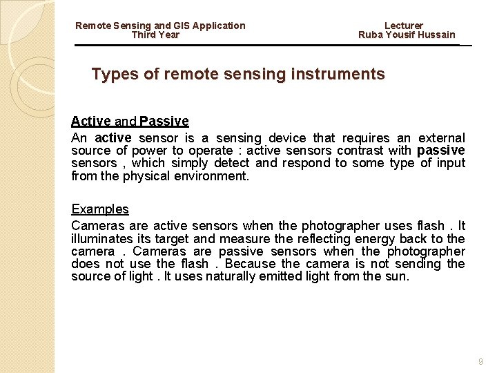 Remote Sensing and GIS Application Lecturer Third Year Ruba Yousif Hussain Types of remote