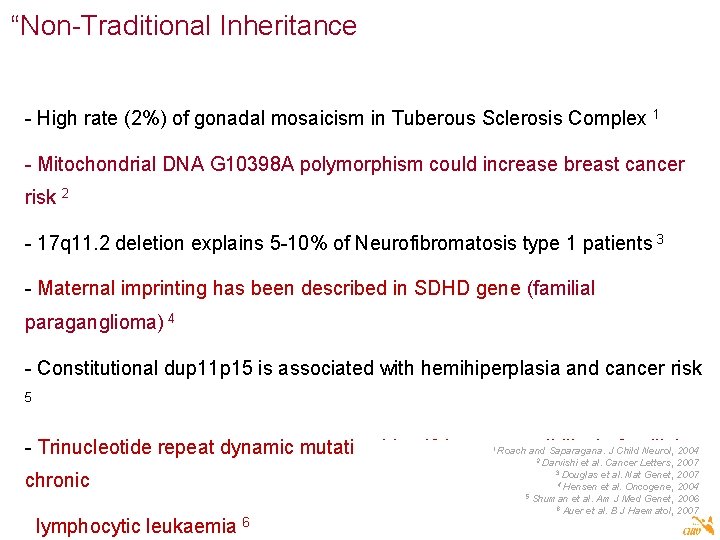 “Non-Traditional Inheritance - High rate (2%) of gonadal mosaicism in Tuberous Sclerosis Complex 1