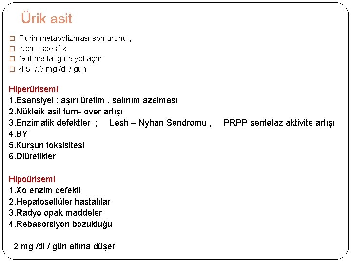 Ürik asit � Pürin metabolizması son ürünü , � Non –spesifik � Gut hastalığına